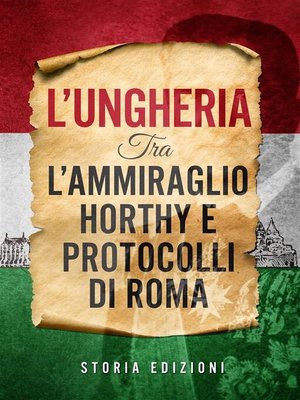 cover image of L'Ungheria tra l'Ammiraglio Horthy e Protocolli di Roma